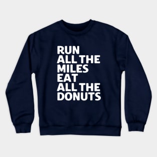 Run All The Miles Eat All The Donuts Crewneck Sweatshirt